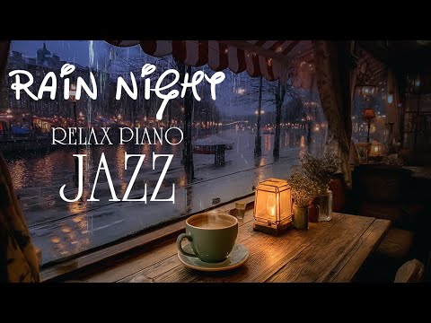 Calm of Rainy Nighttime with Ethereal Piano Jazz Instrumental and Beautiful Chill Jazz to Good Sleep