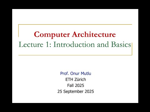 Computer Architecture - Lecture 1: Introduction and Basics (Fall 2025)