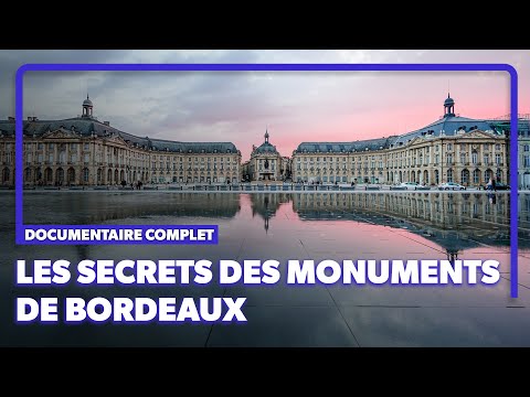 Découvrez l'histoire des plus belles constructions de la ville de Bordeaux | Documentaire complet