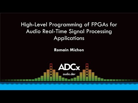 High-Level Programming of FPGAs for Audio Real-Time Signal Processing Applications - Romain Michon