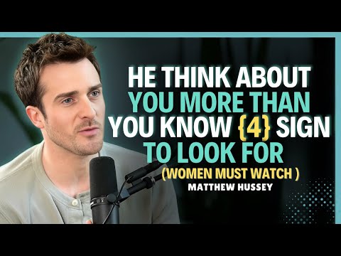 He Thinks About You More Than You Know || 4 Signs He’s Truly Into You || Matthew Hussey