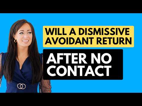 Will A Dismissive Avoidant Return After NO CONTACT