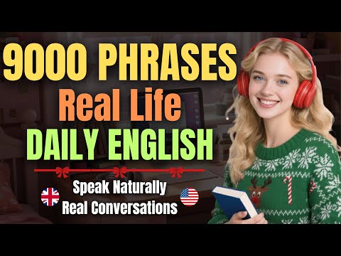 9000 Real-Life English Phrases | Daily Conversations from Basic to Advanced