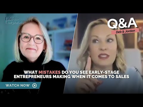 What mistakes do you see early stage entrepreneurs making when it comes to sales?