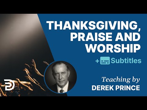Thanksgiving, Praise & Worship |
