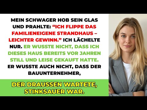 Mein Schwager Hob Sein Glas Und Prahlte: "Ich Flippe Das Familienstrandhaus – Leichter Gewinn"