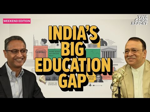What It Takes To Build World Class Universities In India | Govindraj Ethiraj | The Core Report