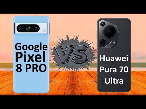 Le duel : Google Pixel8 Pro vs Huawei Pura 70 Ultra
