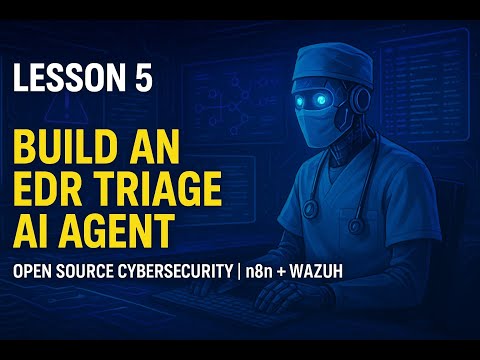 Lesson 5: Build an EDR Alert Triage AI Agent | n8n Wazuh | Open Source Cybersecurity