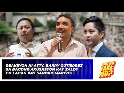 Opinyon ni Atty. Barry Guttierrez sa Akusasyon kay Zaldy Co vs. Sandro Marcos | Ano'ng Take Mo?
