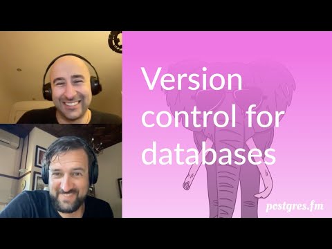 Version control for databases | Postgres.FM 018 | #PostgreSQL #Postgres podcast