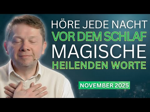 Höre jede Nacht vor dem Schlaf diese heilenden Worte - Eckhart Tolle November 2025