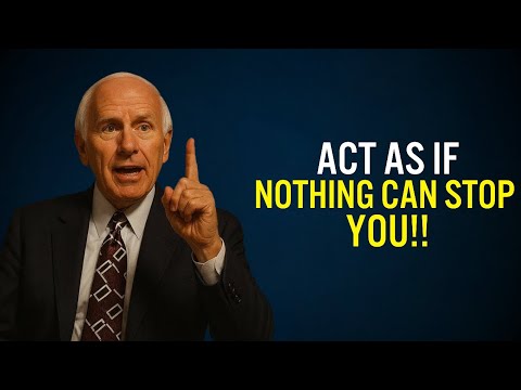 Learn to Act as If NOTHING Can Stop You | Jim Rohn Motivation