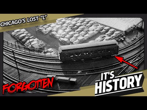 Chicago's FORGOTTEN "L" Lines- The History of Chicago Elevated Trains - IT'S HISTORY