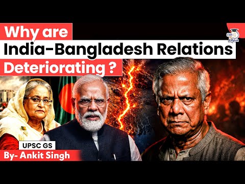 Why India–Bangladesh Ties Are Getting Worse? | By Ankit Singh | StudyIQ IAS English