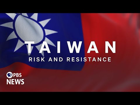 Taiwan: Risk and Resistance — Watch the full PBS News Documentary