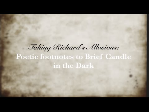 Taking Richard's Allusions: Poetic footnotes to Brief Candle in the Dark