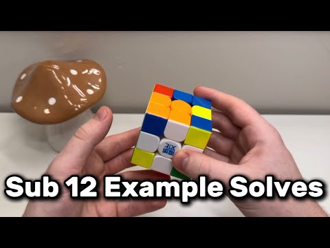 Detailed Sub 12 Example Solves (3x3 Rubik’s Cube)