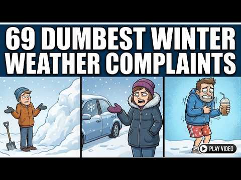 69 Most Ridiculous Winter Weather Complaints Cities Received
