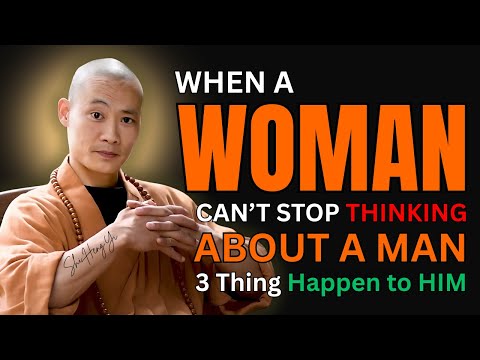 When a WOMAN Can’t STOP Thinking About a MAN… 3 Things Happen to HIM… | SHI HENG YI