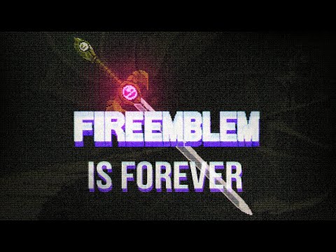 Fire Emblem Is Forever