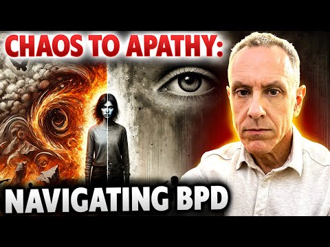 BPD Emotional Chaos to Apathy: Finding Balance and Reconnection | Dr. Daniel Fox