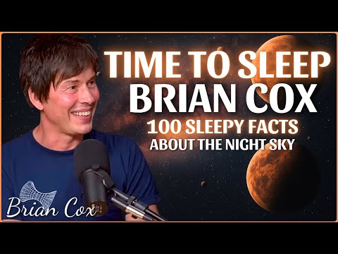 1+ Hour Brian Cox: The Most Relaxing Facts About The Night Sky to Fall Asleep To