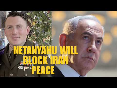Retired US Army Major: Netanyahu will immediately look for ways to prevent a US-Iran peace deal
