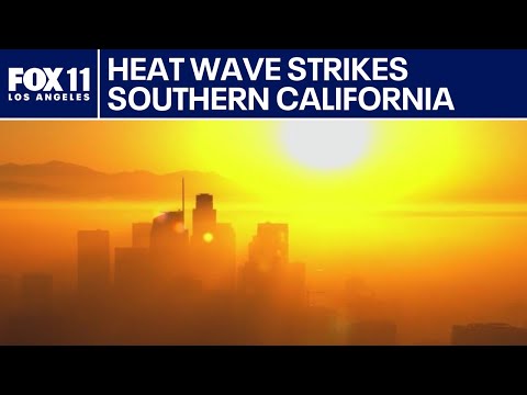 Heat wave strikes Southern California and more