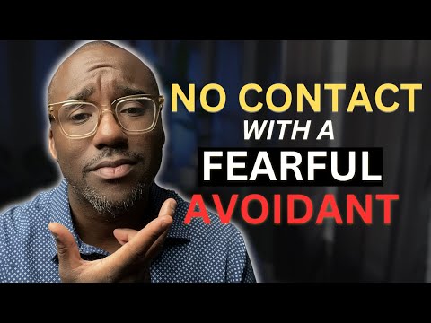 Does NO CONTACT Work With A Fearful Avoidant