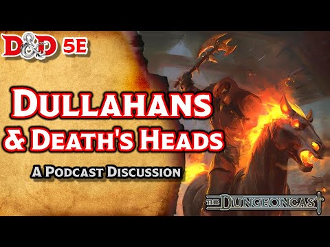 Dullahans & Death Heads | D&D Monster Lore | The Dungeoncast Ep.258