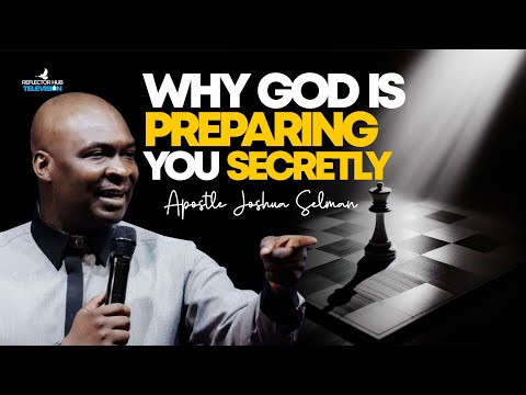 Why God Is Preparing You Secretly – Don't Ignore This Teaching | Apostle Joshua Selman