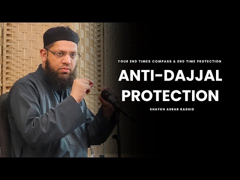 The Anti-Dajjal Toolkit: What the Prophet Told Us to Do - Shaykh Asrar Rashid