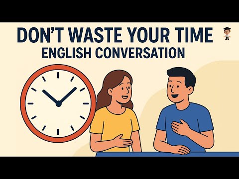 DON’T WASTE YOUR TIME ⏰ | Easy English Conversation for Beginners (A1 Level) | English Podcast