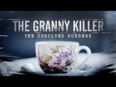 The Granny Killer: All the Murders We Know...