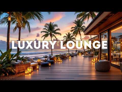 Luxury Lifestyle Chillout Mix 🌴 Elegant Lounge Music for Relaxation & Positive Vibes