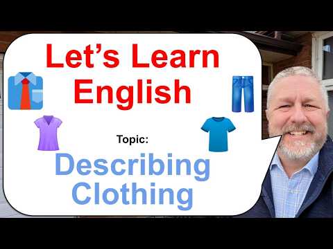 Let's Learn English! Topic: Describing Clothing πππ