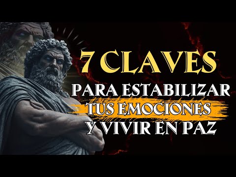 7 CLAVES PARA ESTABILIZAR TUS EMOCIONES Y VIVIR EN PAZ | Estoicismo