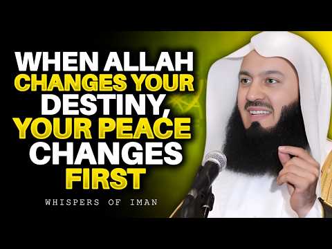 When Allah Changes Your Destiny, Your Peace Changes First | Mufti Menk