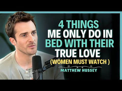 4 Things Men Only Do In Bed When They Are Deeply In Love || Matthew Hussey || Dating Advice