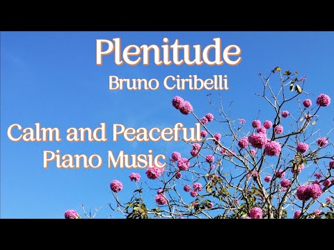 Plenitude | Bruno Ciribelli | Música para Acalmar e Pacificar | Instrumental Piano