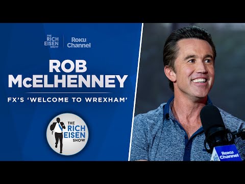 Rob McElhenney, Elliott Lee & Steven Fletcher Talk Welcome to Wrexham w/ Rich Eisen | Full Interview