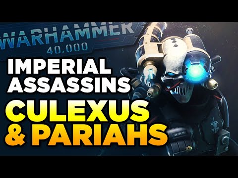 40K - IMPERIAL ASSASSINS - THE CULEXUS & PARIAHS | Warhammer 40,000 Lore/History