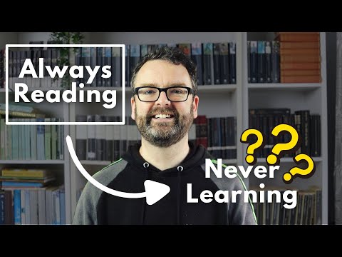 ALWAYS READING NEVER LEARNING - Why You Forget Everything You Read and How To Fix It