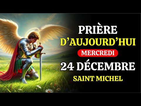 PRIÈRE DU JOUR DU 24 DÉCEMBRE* SAINT MICHEL – PRIE AVEC MOI