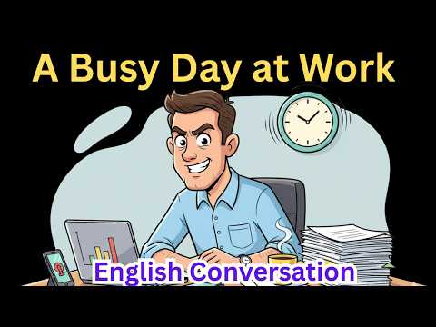 A Busy Day at Work | English Conversation for Beginners | Slow & Clear English Podcast