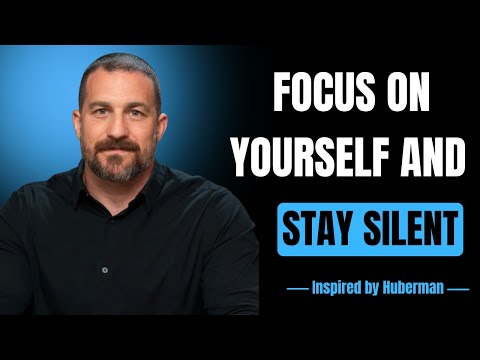 Focus on Yourself and Stay Silent – Powerful Motivation | Inspired by Andrew Huberman