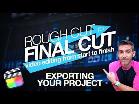 Rough Cut to Final Cut: Exporting & Sharing Your Project | Part 16/18