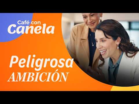 ¿Las personas ambiciosas son admirables… o malinterpretadas? | Café con Canela | Canela.TV