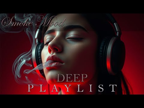 Smoke Mood — Just Relax | Deep House Mix 2026 • Chill / Night Vibes / Stress Relief  #13